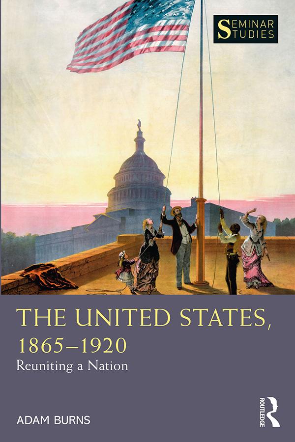 The United States, 1865-1920 by Adam Burns