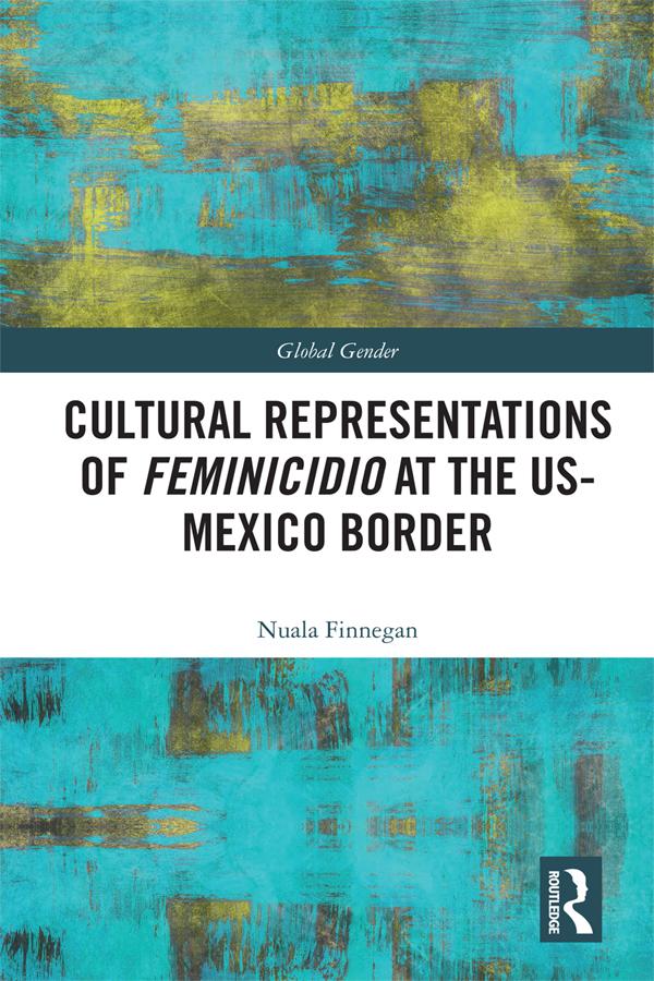 Cultural Representations of Feminicidio at the US-Mexico Border by Nuala Finnegan