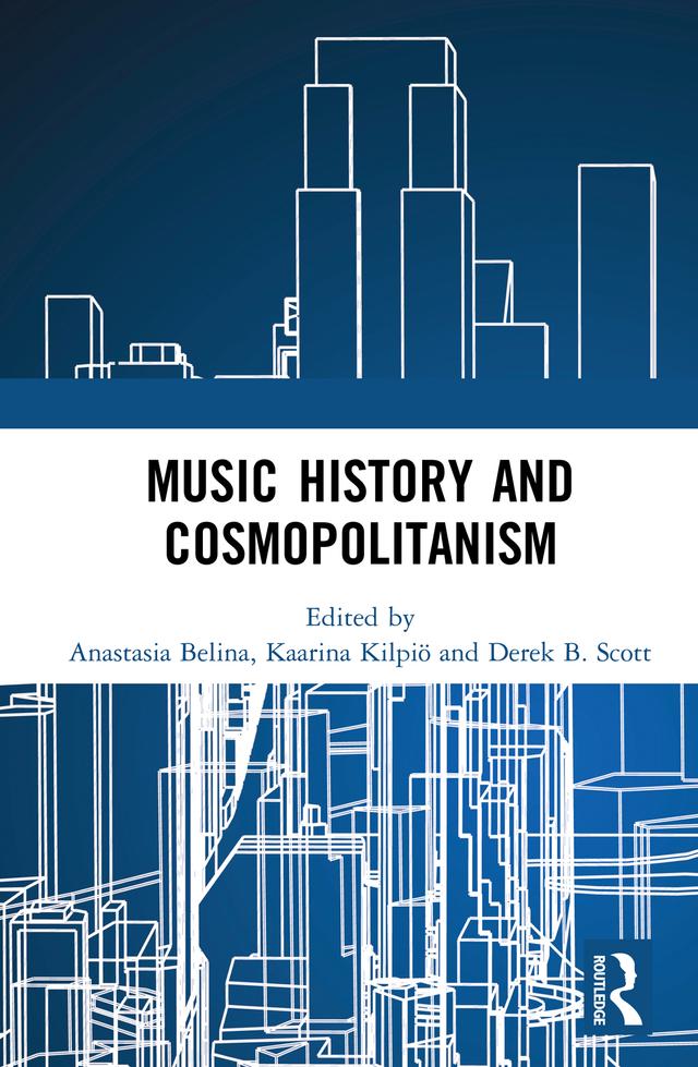 Music History and Cosmopolitanism by Anastasia Belina, Derek B. Scott, Kaarina Kilpiö