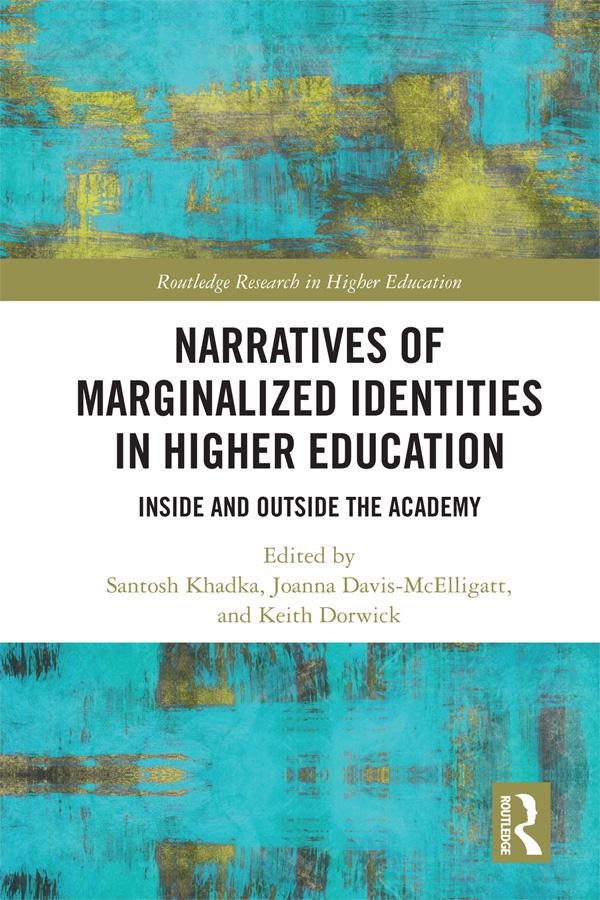 Narratives of Marginalized Identities in Higher Education by Joanna Davis-McElligatt, Keith Dorwick, Santosh Khadka