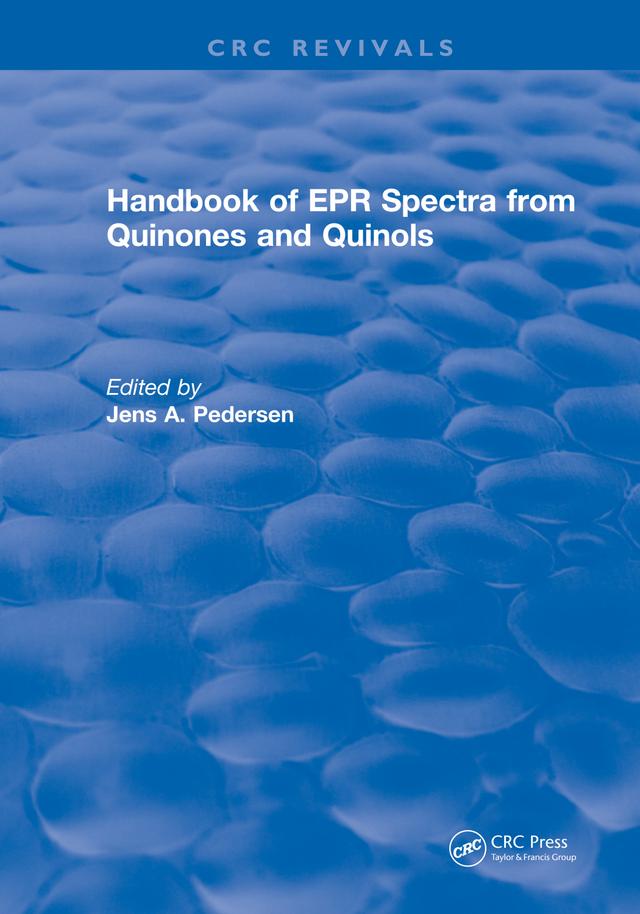 Handbook of EPR Spectra from Quinones and Quinols by Jens A. Pedersen