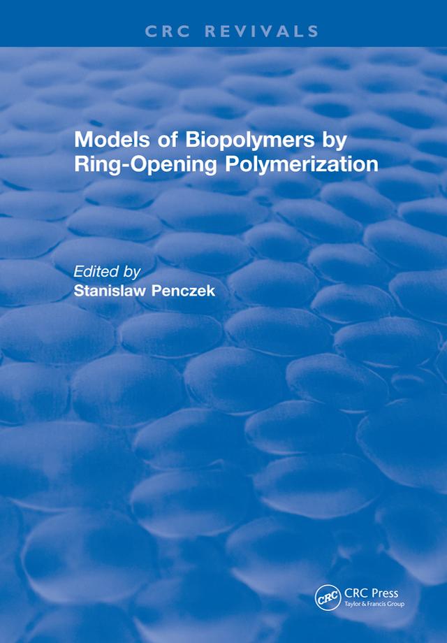 Models of Biopolymers By Ring-Opening Polymerization by Stanislaw Penczek