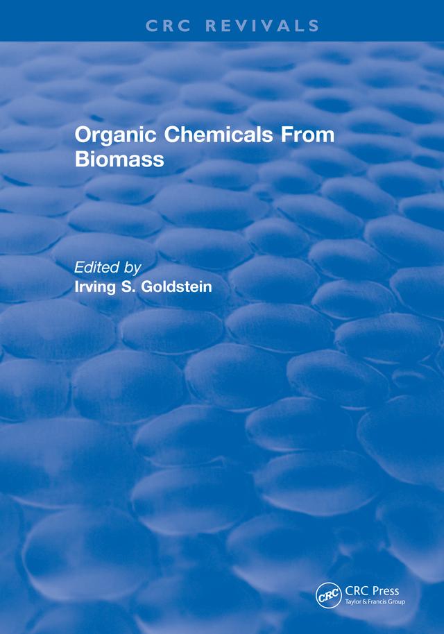 Organic Chemicals From Biomass by Irving S. Goldstein