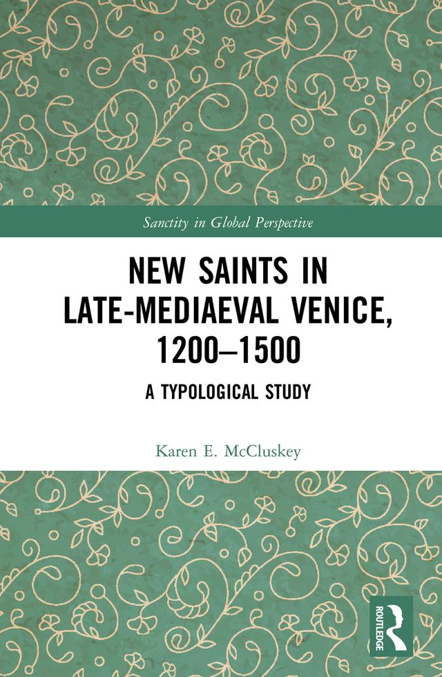 New Saints in Late-Mediaeval Venice, 1200–1500 by Karen E. McCluskey