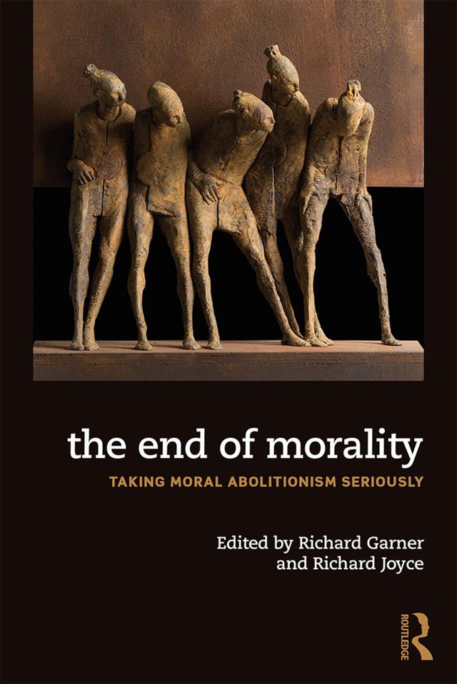 The End of Morality by Richard Garner, Richard Joyce