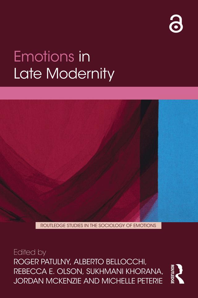 Emotions in Late Modernity by Alberto Bellocchi, Jordan McKenzie, Michelle Peterie, Rebecca Olson, Roger Patulny, Sukhmani Khorana
