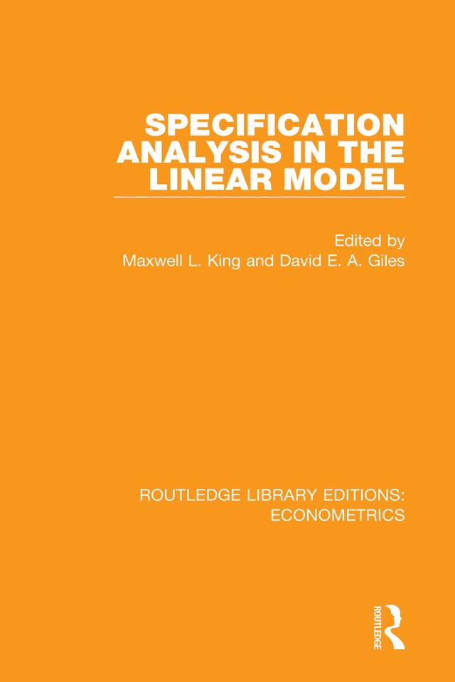 Specification Analysis in the Linear Model by David E. A. Giles, Maxwell L. King