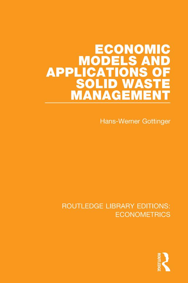 Economic Models and Applications of Solid Waste Management by Hans-Werner Gottinger