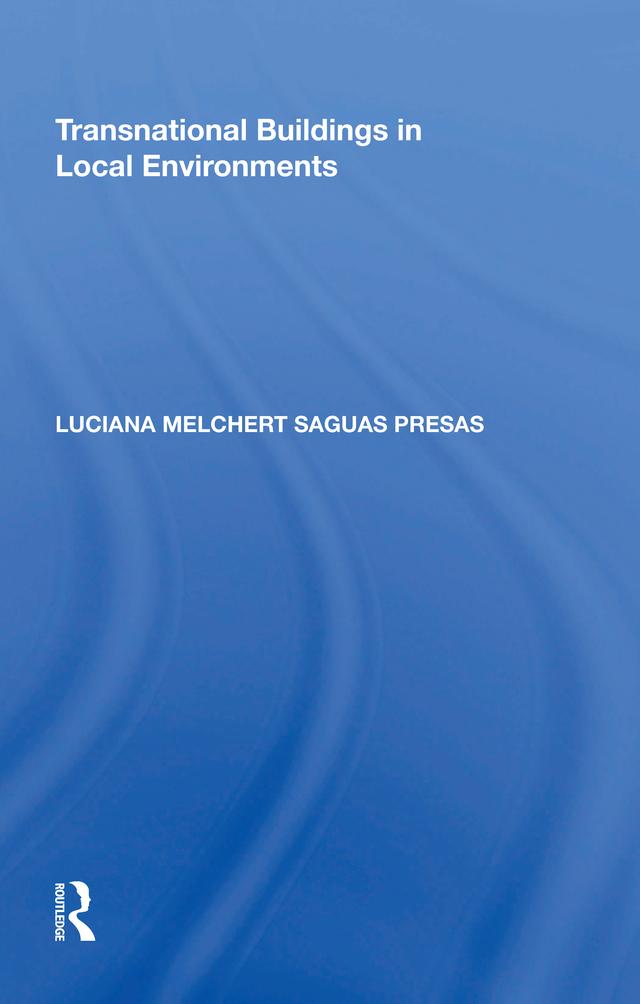 Transnational Buildings in Local Environments by Luciana Melchert Saguas Presas