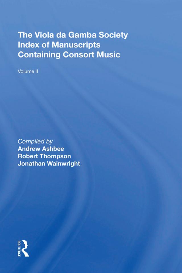 The Viola da Gamba Society Index of Manuscripts Containing Consort Music by Robert Thompson