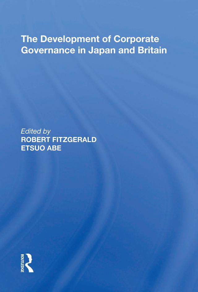 The Development of Corporate Governance in Japan and Britain by Etsuo Abe
