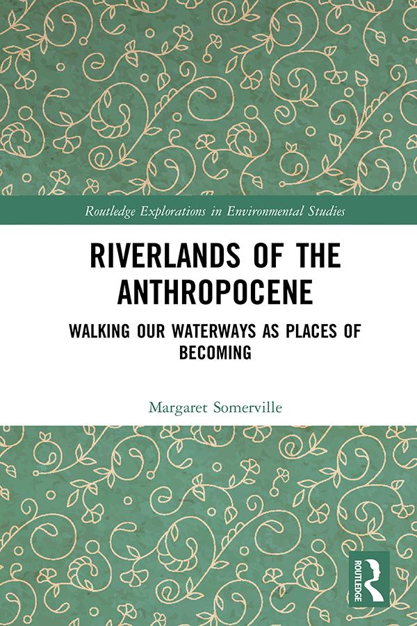 Riverlands of the Anthropocene by Margaret Somerville