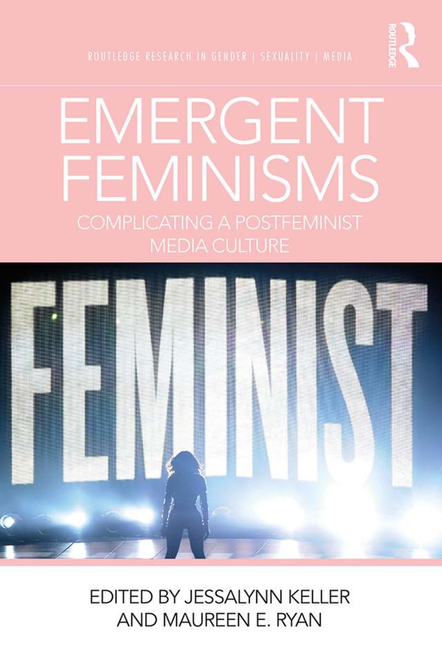 Emergent Feminisms by Jessalynn Keller, Maureen E. Ryan