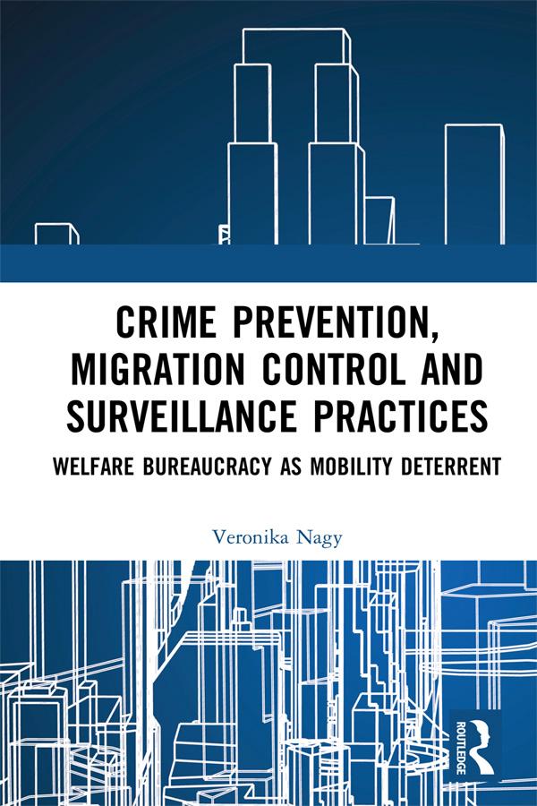 Crime Prevention, Migration Control and Surveillance Practices by Veronika Nagy