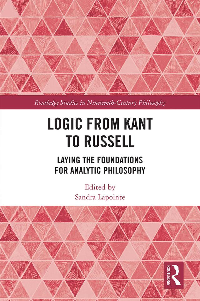 Logic from Kant to Russell by Sandra Lapointe