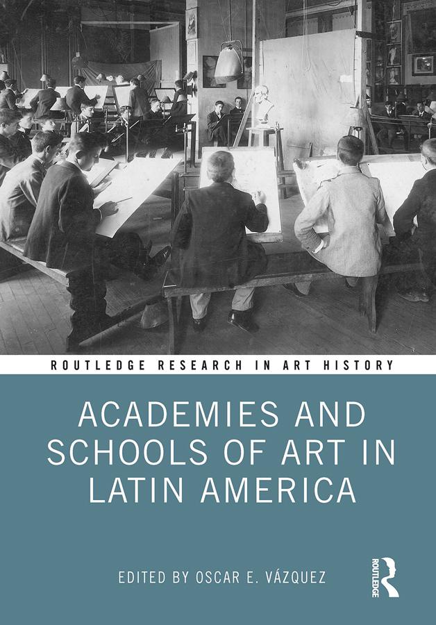 Academies and Schools of Art in Latin America by Oscar E. Vázquez