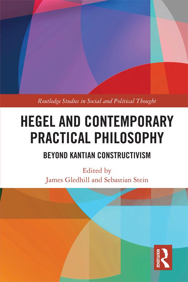 Hegel and Contemporary Practical Philosophy by James Gledhill, Sebastian Stein