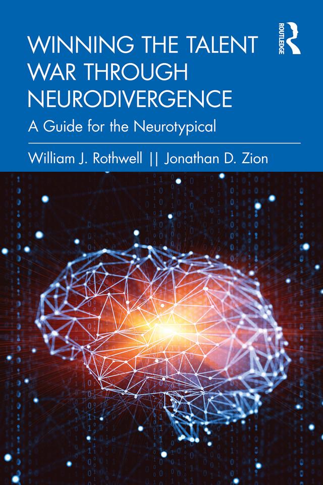 Winning the Talent War through Neurodivergence by Jonathan D. Zion, William J. Rothwell