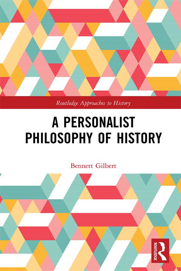 A Personalist Philosophy of History by Bennett Gilbert