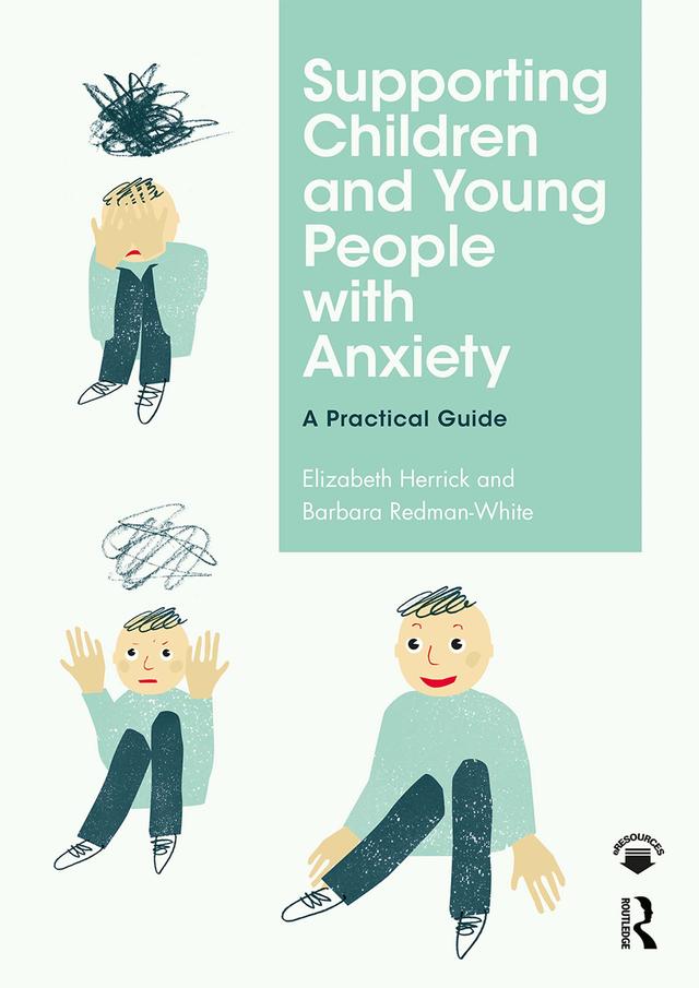 Supporting Children and Young People with Anxiety by Barbara Redman-White, Elizabeth Herrick
