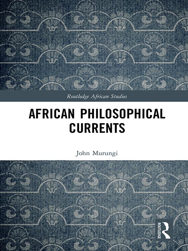 African Philosophical Currents by John Murungi