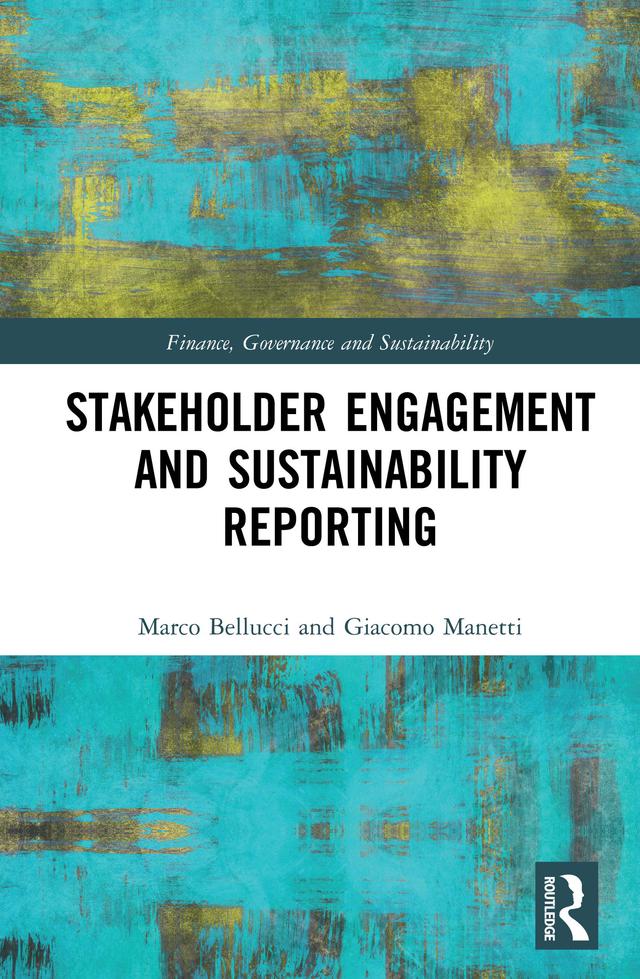 Stakeholder Engagement and Sustainability Reporting by Giacomo Manetti, Marco Bellucci