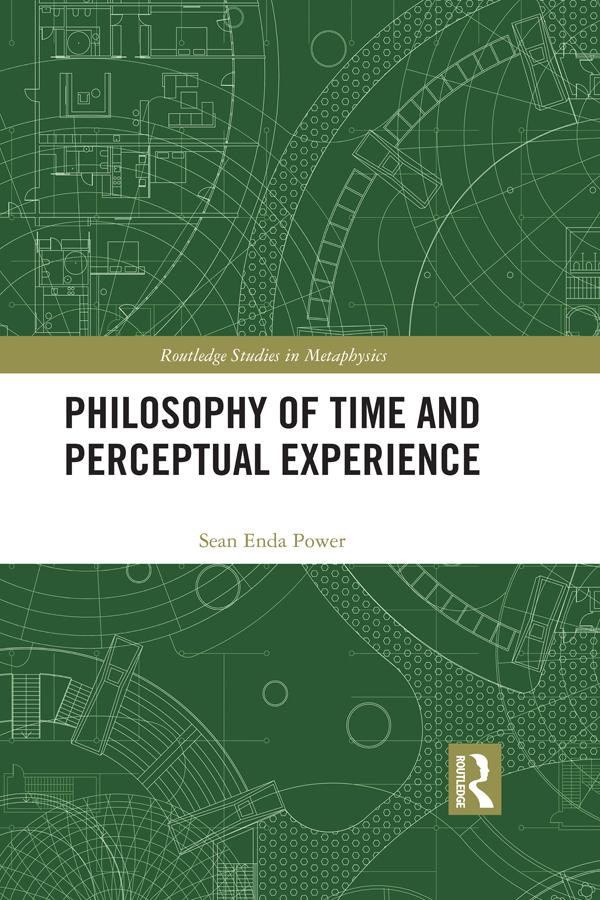 Philosophy of Time and Perceptual Experience by Sean Enda Power
