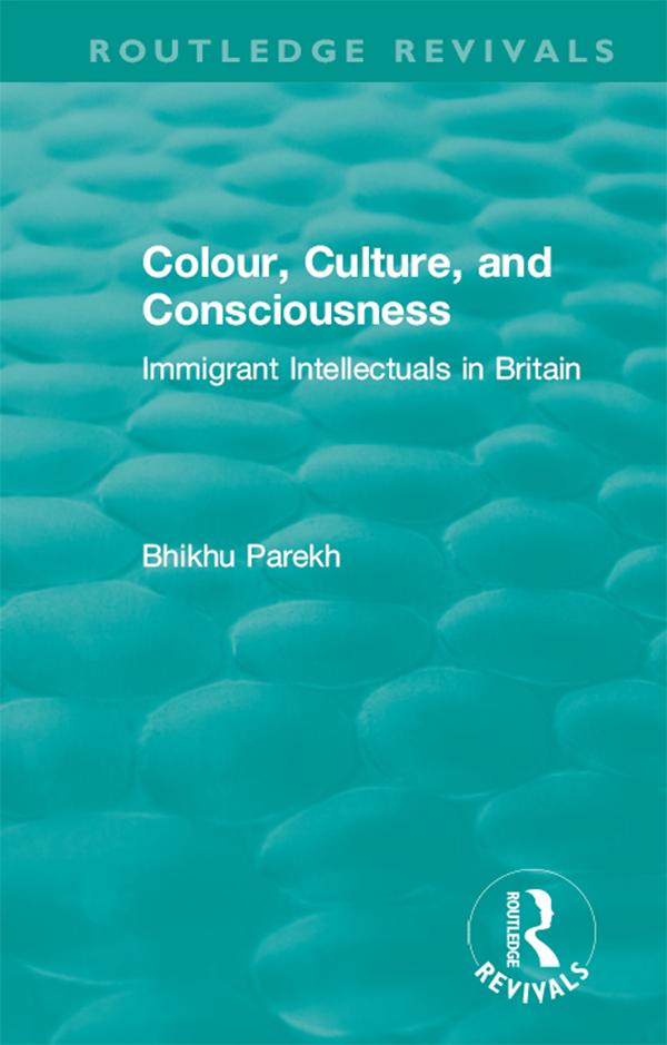 Routledge Revivals: Colour, Culture, and Consciousness (1974) by Bhikhu Parekh