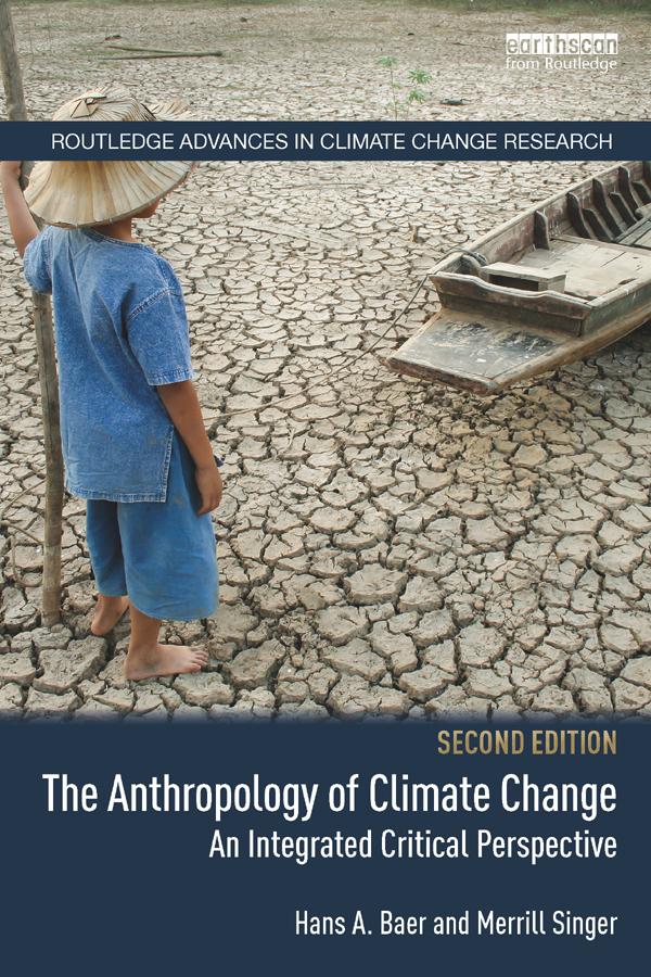 The Anthropology of Climate Change by Hans A. Baer, Merrill Singer