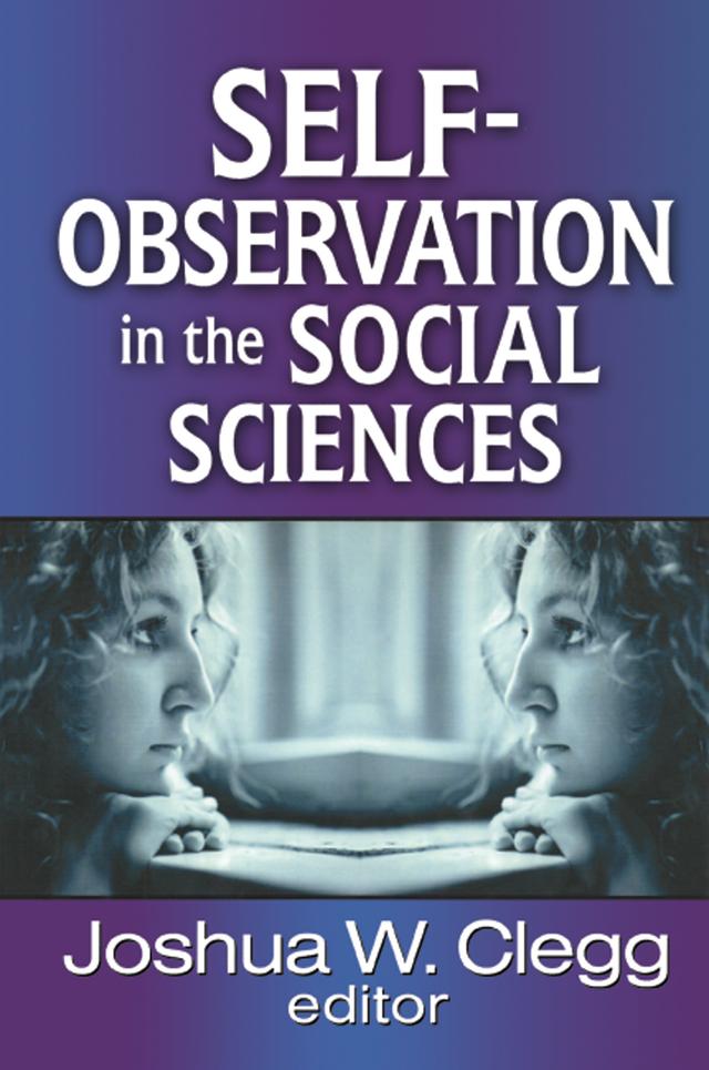Self-Observation in the Social Sciences by Joshua W. Clegg