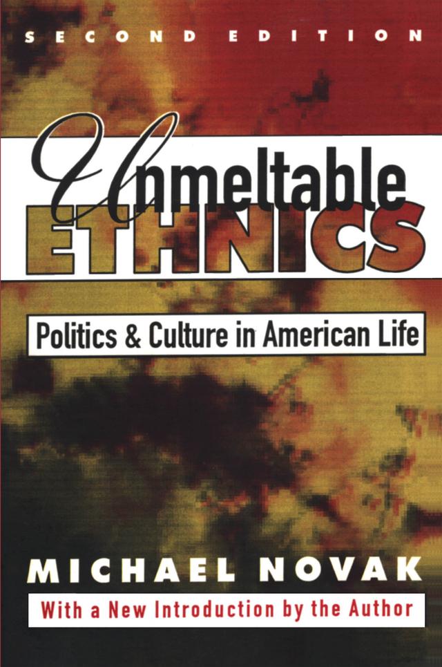 Unmeltable Ethnics by Michael Novak