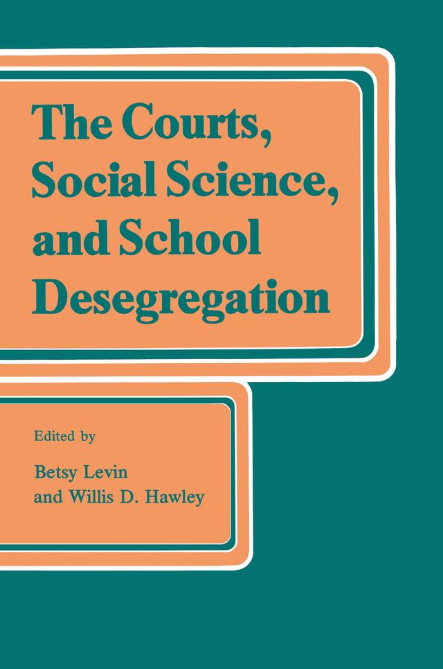 The Courts, Social Science, and School Desegregation by Betsy Levin