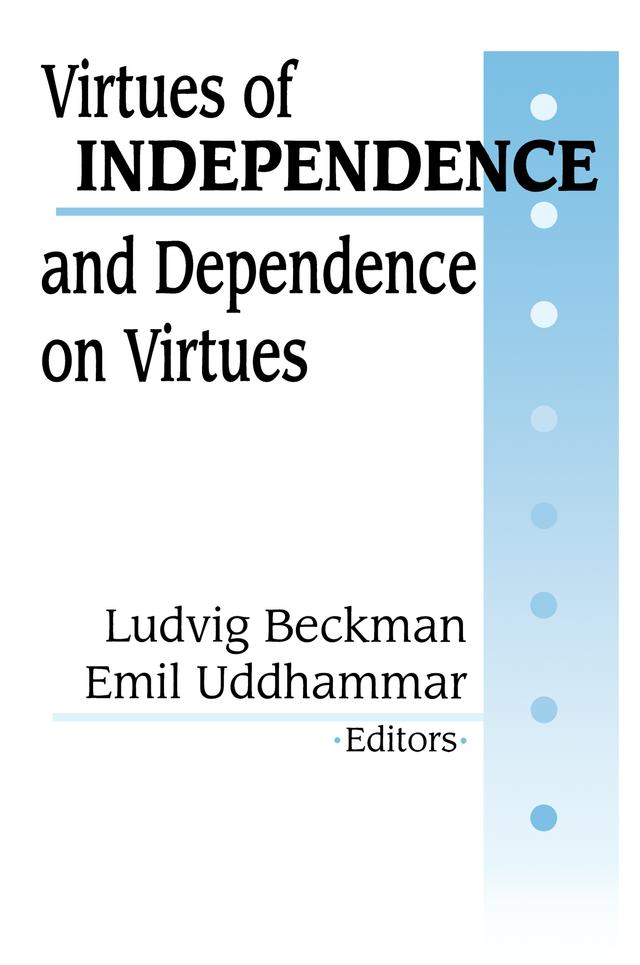 Virtues of Independence and Dependence on Virtues by Ludvig Beckman