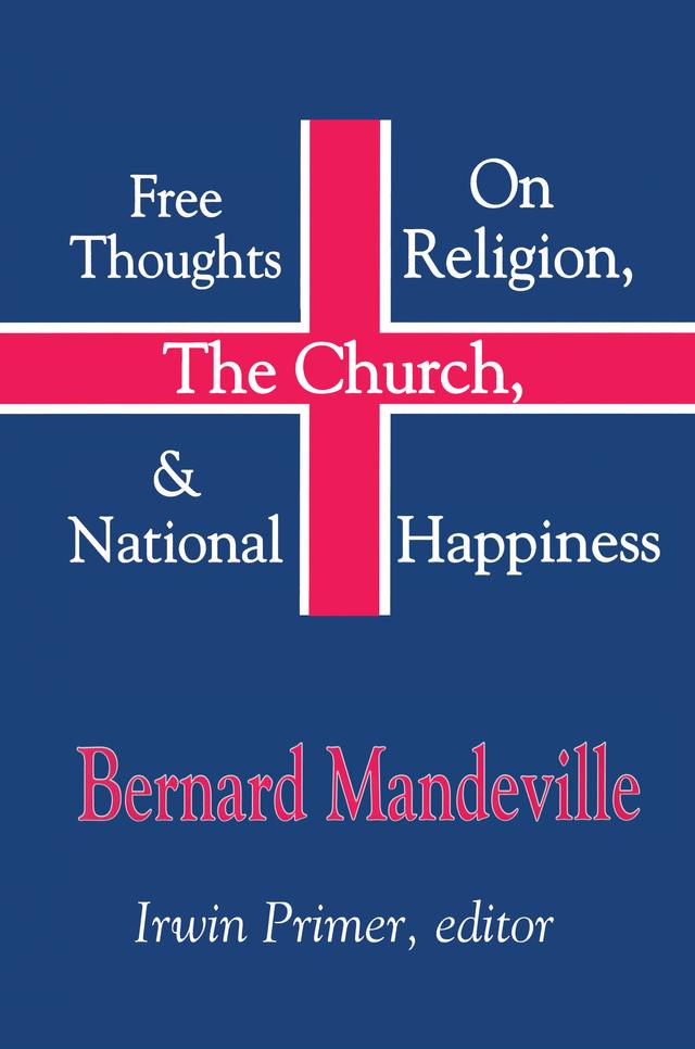 Free Thoughts on Religion, the Church, and National Happiness by Bernard Mandeville