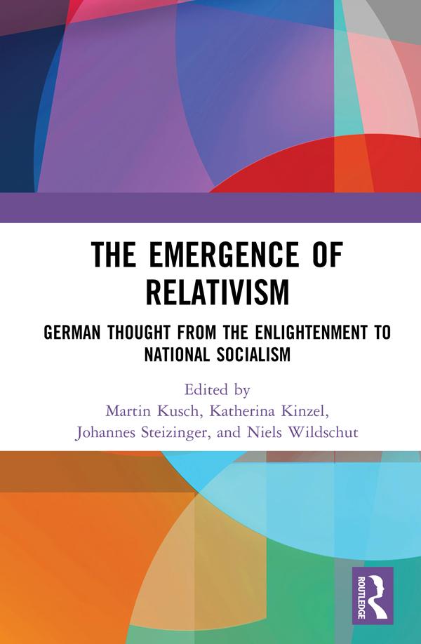 The Emergence of Relativism by Johannes Steizinger, Katherina Kinzel, Martin Kusch, Niels Wildschut
