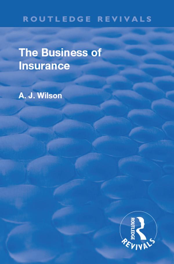 Revival: The Business of Insurance (1904) by Alexander Johnstone Wilson
