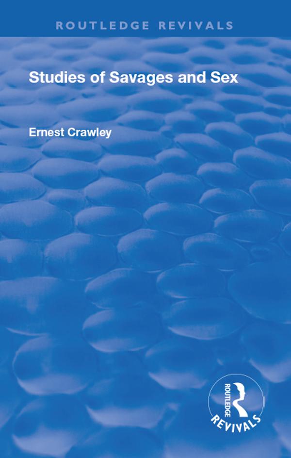 Revival: Studies of Savages and Sex (1929) by Alfred Ernest Crawley, Theodore Besterman