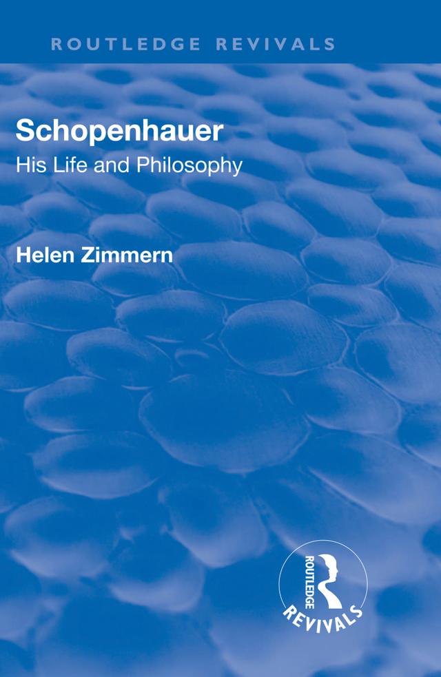 Revival: Schopenhauer: His Life and Philosophy (1932) by Helen Zimmern