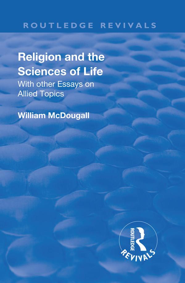 Revival: Religion and the Sciences of Life (1934) by McDougall William