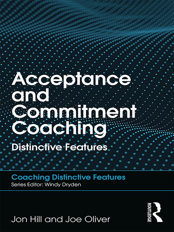 Acceptance and Commitment Coaching by Joe Oliver, Jon Hill