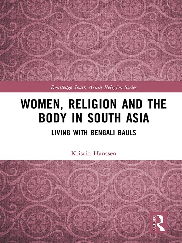 Women, Religion and the Body in South Asia by Kristin Hanssen