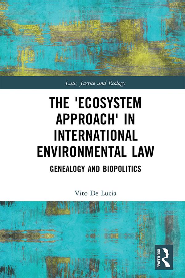 The 'Ecosystem Approach' in International Environmental Law by Vito De Lucia