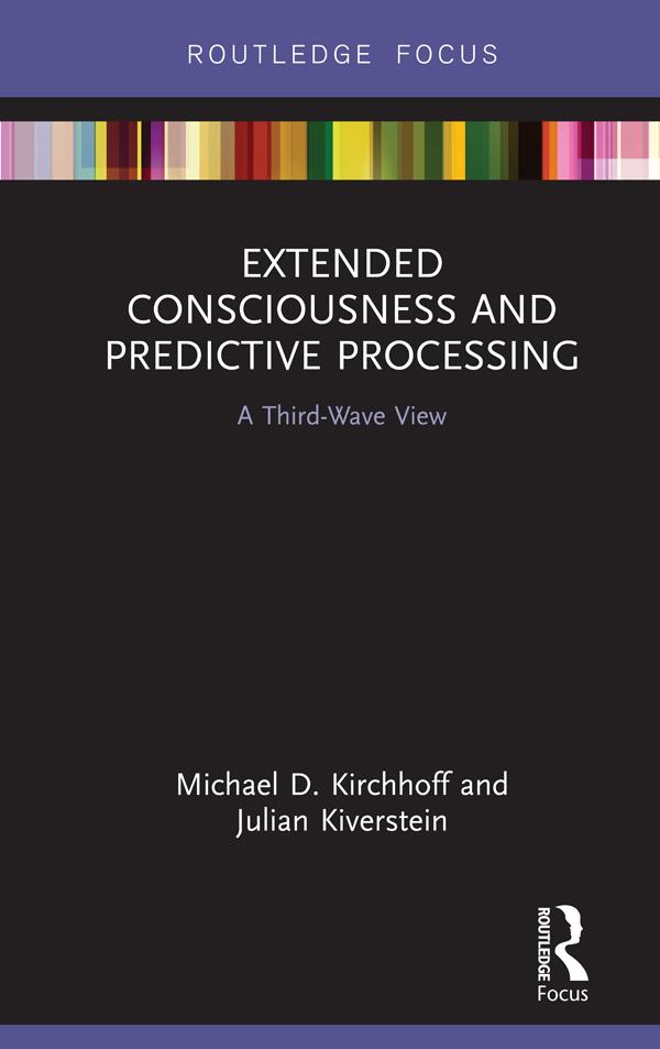 Extended Consciousness and Predictive Processing by Julian Kiverstein, Michael D. Kirchhoff