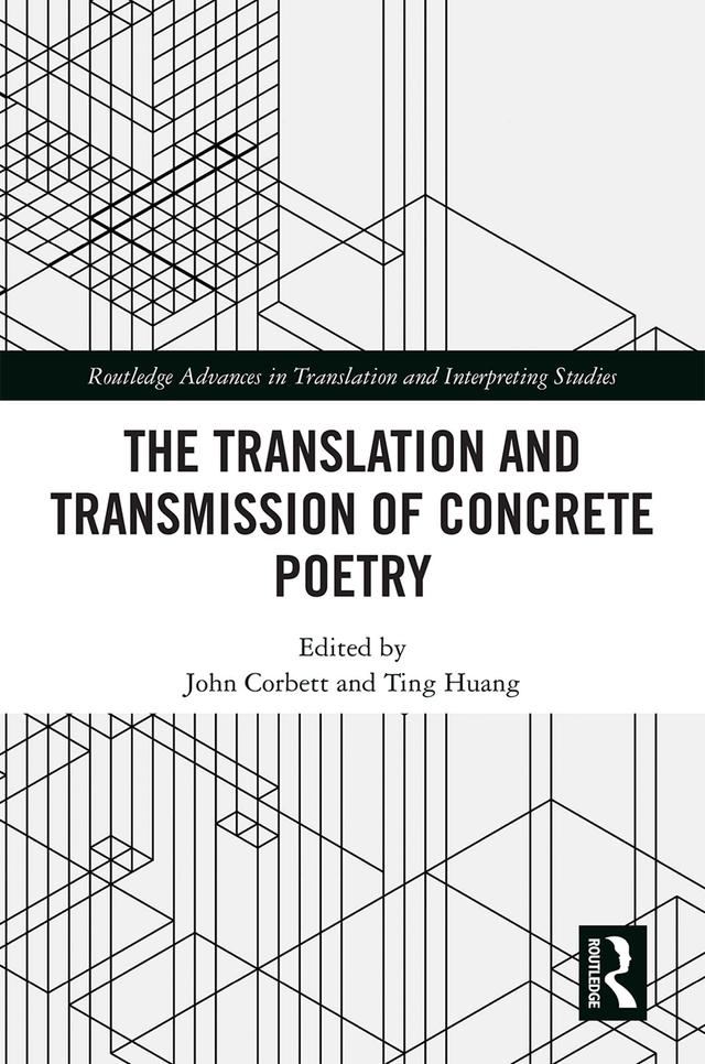 The Translation and Transmission of Concrete Poetry by John Corbett, Ting Huang