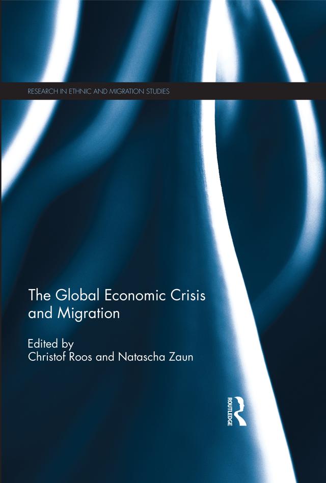 The Global Economic Crisis and Migration by Christof Roos, Natascha Zaun