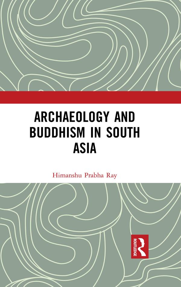 Archaeology and Buddhism in South Asia by Himanshu Prabha Ray