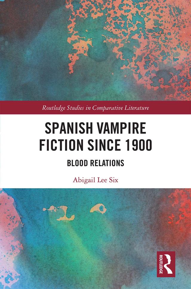 Spanish Vampire Fiction since 1900 by Abigail Lee Six