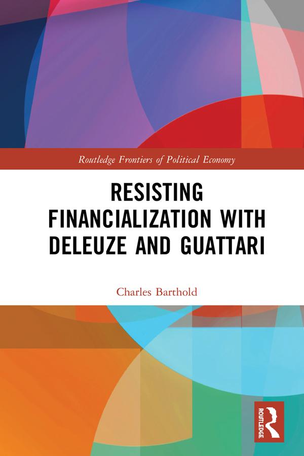 Resisting Financialization with Deleuze and Guattari by Charles Barthold