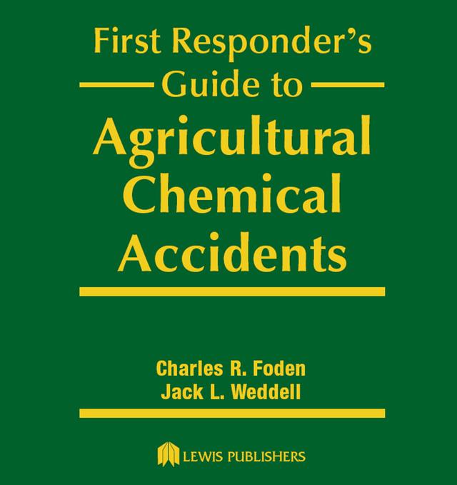 First Responder's Guide to Agricultural Chemical Accidents by Charles R. Foden, Jack L. Weddell