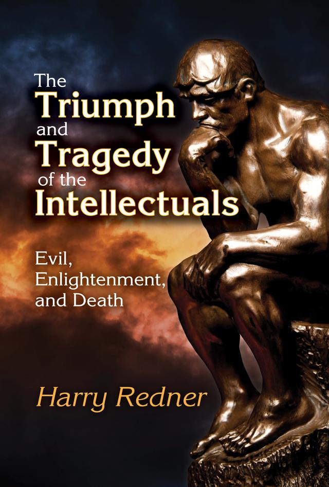 The Triumph and Tragedy of the Intellectuals by Harry Redner